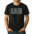 I'm Just Here To Pay For Everything Mom Dad Men's Casual T-Shirt Black