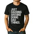 Just Dadding Around Doing Dad Things For Dads Father's Day Men's Casual T-Shirt Black