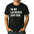 In My Lacrosse Dad Era Midfield Defense Goalie Sport Attack Men's Casual T-Shirt Black