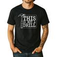 This Is Not A Drill Repairman Workshop Repair DIY Dad Men's Casual T-Shirt Black This Is Not A Drill Repairman Workshop Repair DIY Dad Men's Casual T-Shirt Black