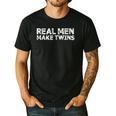 Real Men Make Twins T-Shirt Twin Dad Humor Tee Men's Casual T-Shirt Black