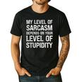 Sarcastic Humor My Level Of Sarcasm Fathers Day Dad Men's Casual T-Shirt Black Sarcastic Humor My Level Of Sarcasm Fathers Day Dad Men's Casual T-Shirt Black