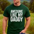 Awesome Like My Daddy Shirt Son Daughter Fathers Day Men's Casual T-Shirt Forest