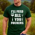 BBQ Dad Joke I'Ll Feed All You Fuckers Barbecue Cookout Chef Men's Casual T-Shirt Forest