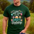 I Can’t Keep Calm It’s My Dad’s Birthday Father's Day Bday Men's Casual T-Shirt Forest I Can’t Keep Calm It’s My Dad’s Birthday Father's Day Bday Men's Casual T-Shirt Forest