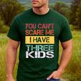 You Can't Scare Me I Have Three Kids Sons Mom Dad Joke Men's Casual T-Shirt Forest