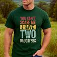 You Can't Scare Me I Have Two Daughters Dad Father Men's Casual T-Shirt Forest