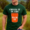 Chuck It In The Fuck It Bucket Meme Sarcastic Garage Dad Men's Casual T-Shirt Forest Chuck It In The Fuck It Bucket Meme Sarcastic Garage Dad Men's Casual T-Shirt Forest