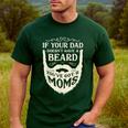 If Your Dad Doesn't Have Beard You'Ve Got 2 Moms Men's Casual T-Shirt Forest