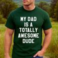 My Dad Is A Totally Awesome Dude T-Shirt Men's Casual T-Shirt Forest