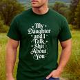 My Daughter And I Talk Shit About You Mom Dad Men's Casual T-Shirt Forest My Daughter And I Talk Shit About You Mom Dad Men's Casual T-Shirt Forest