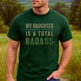 My Daughter Is A Total Badass Military Dad Or Mom Men's Casual T-Shirt Forest