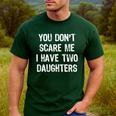 You Don't Scare Me I Have 2 Two Daughters Mom Dad Men's Casual T-Shirt Forest