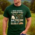 I Never Dreamed I'd Grow Up To Be A Super Sexy Pug Dad Men's Casual T-Shirt Forest