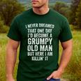 I Never Dreamed That One Day I’d Become A Grumpy Old Man Dad Men's Casual T-Shirt Forest