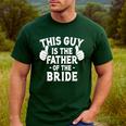 This Is The Father Of The Bride Wedding Marriage Bride Dad Men's Casual T-Shirt Forest
