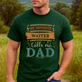 My Favorite Waiter Calls Me Dad Waiter Dad Men's Casual T-Shirt Forest