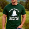 Go Ahead Tell My Dad What's He Gonna Do Haunt Me Men's Casual T-Shirt Forest