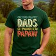 Only The Greatest Dads Get Promoted To Papaw Men's Casual T-Shirt Forest