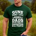 Guns Don't Kill People Dads With Pretty Daughter Do Men's Casual T-Shirt Forest