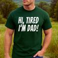 Hi Tired I'm Dad Dad Joke T-Shirt King Of Bad Jokes Men's Casual T-Shirt Forest Hi Tired I'm Dad Dad Joke T-Shirt King Of Bad Jokes Men's Casual T-Shirt Forest