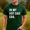 In My Hot Dad Era Adult Humor Saying Men's Casual T-Shirt Forest