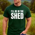 I'Ll Be In The Shed For Dad Men's Casual T-Shirt Forest