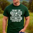I'm Not The Stepdad I'm Just Dad That Stepped Up Step Dad Men's Casual T-Shirt Forest