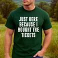 Just Here Because I Bought The Tickets K-Pop Dad Joke Men's Casual T-Shirt Forest