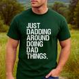Just Dadding Around Doing Dad Things For Dads Father's Day Men's Casual T-Shirt Forest