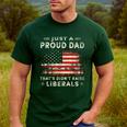 Just A Proud Dad That Didn't Raise Liberals Father's Day Dad Men's Casual T-Shirt Forest