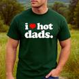 I Love Hot Dads Top For Hot Dad Joke I Heart Hot Dads Men's Casual T-Shirt Forest