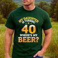 Mom Dad My Daughter Is Turning 40 Years Old Where's My Beer Men's Casual T-Shirt Forest
