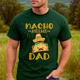 Nacho Average Dad Tee Mexican Fiesta Cinco De Mayo Men's Casual T-Shirt Forest