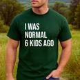 I Was Normal 6 Kids Ago Mom Of Six Dad Of 6 Children Fun Men's Casual T-Shirt Forest