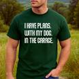 I Have Plans With My Dog In The Garage Dad Joke Handyman Men's Casual T-Shirt Forest