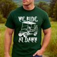 We Ride At Dawn Funny Golf Golfing Dad Men Men's Casual T-Shirt Forest We Ride At Dawn Funny Golf Golfing Dad Men Men's Casual T-Shirt Forest