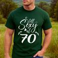 Still Sexy At 70 70th Birthday Seventieth Mom Dad Grandpa Men's Casual T-Shirt Forest