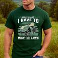 Sorry I Cant I Have To Mow The Lawn Riding Mower Dad Men's Casual T-Shirt Forest