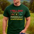 i Tell Dad Jokes Periodically But When I'm In My Elements Men's Casual T-Shirt Forest
