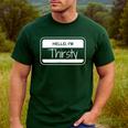 Thirsty Name Tag Hello I'm Thirsty Dad Joke Name Tag Men's Casual T-Shirt Forest