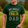 My Uncle Is Definitely Cooler Than My Dad Great For Uncle Men's Casual T-Shirt Forest