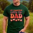 My Valentine Calls Me Dad Retro Groovy Family Daddy Papa Men Men's Casual T-Shirt Forest