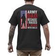 Army Dad Because I Raised A Man With Balls Men's Back Print T-Shirt