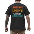 Awesome Like My Youngest Daughter Father’s Day Humor Dad Mom Men's Back Print T-Shirt Awesome Like My Youngest Daughter Father’s Day Humor Dad Mom Men's Back Print T-Shirt
