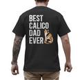 Best Calico Cat Dad Ever Calico Cat Lover Calico Cat Owner Men's Back Print T-Shirt