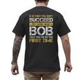 Bob If At First You Don't Succeed Father's Day Bob Dad Men's Back Print T-Shirt