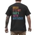 Bruh It's My Dad's 40th Birthday 40 Years Old Dad Men's Back Print T-Shirt