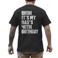 Bruh It's My Dad's 40th Birthday Bday Father Son Men's Back Print T-Shirt