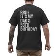 Bruh It's My Dad's 50th Birthday 50 Years Old Dad Men's Back Print T-Shirt